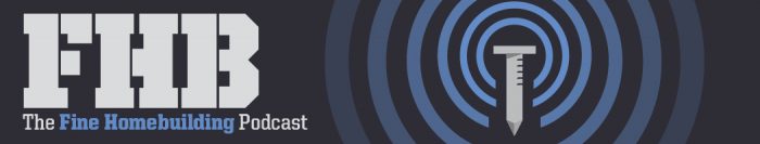 Fine Homebuilding Podcast